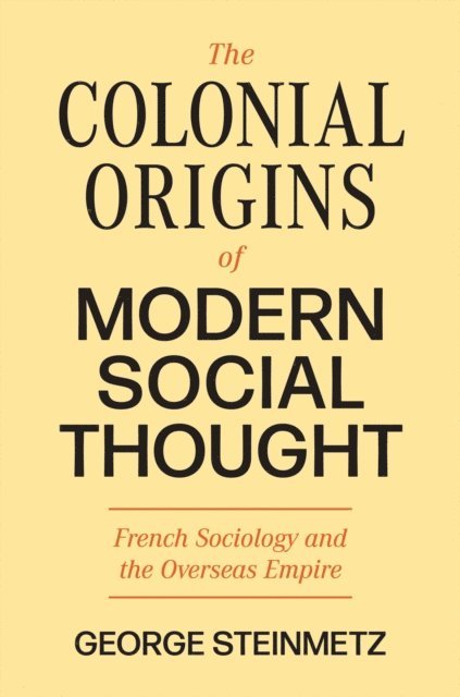 George Steinmetz - Colonial Origins of Modern Social Thought, E-bok