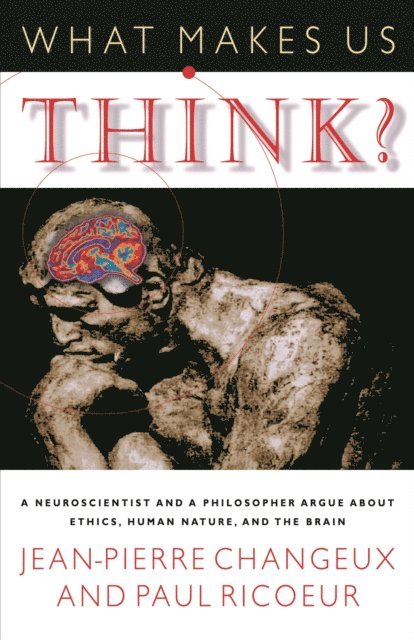 Paul Ricoeur, Jean-Pierre Changeux - What Makes Us Think?, E-bok