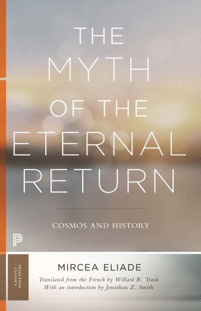 Mircea Eliade - Myth of the Eternal Return, E-bok