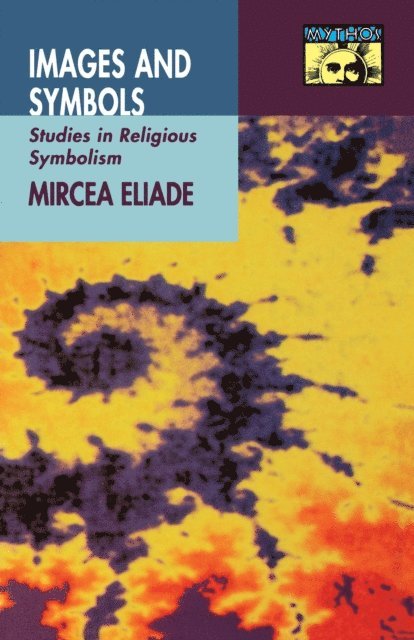 Mircea Eliade - Images and Symbols, E-bok