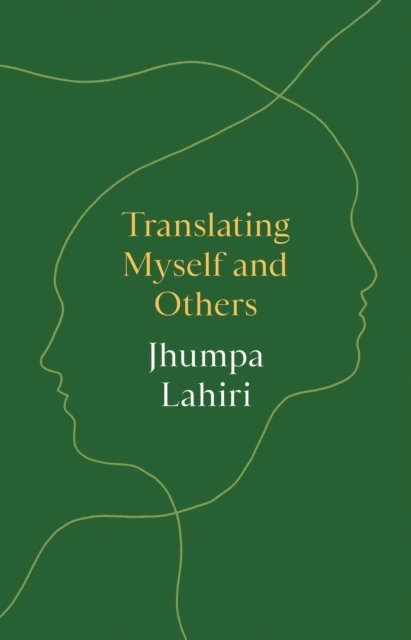 Jhumpa Lahiri - Translating Myself and Others, E-bok