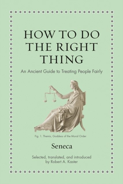 Seneca - How to Do the Right Thing, E-bok