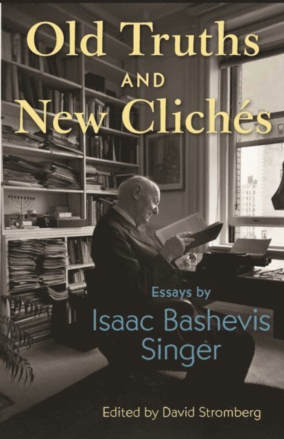 Isaac Bashevis Singer, David Stromberg - Old Truths and New Cliches, E-bok