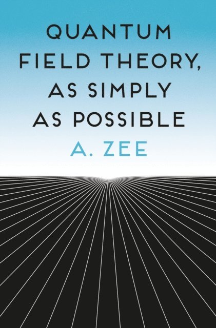 Anthony Zee - Quantum Field Theory, as Simply as Possible, E-bok