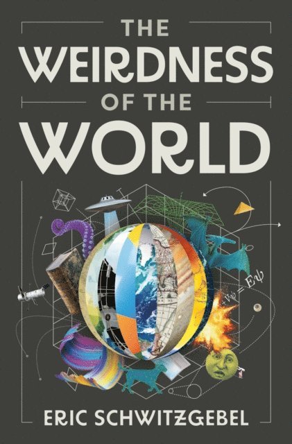 Eric Schwitzgebel - Weirdness of the World, E-bok