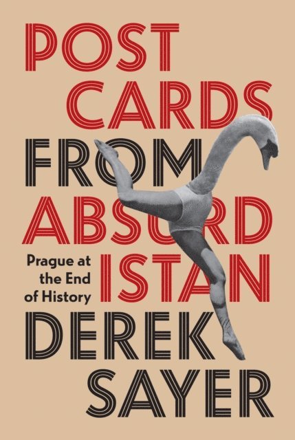 Derek Sayer - Postcards from Absurdistan, E-bok