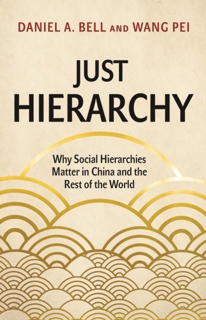 Wang Pei, Daniel A. Bell - Just Hierarchy, E-bok