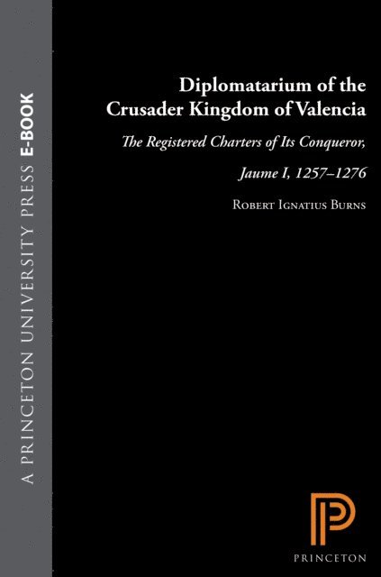 Robert Ignatius Burns - Diplomatarium of the Crusader Kingdom of Valencia, E-bok