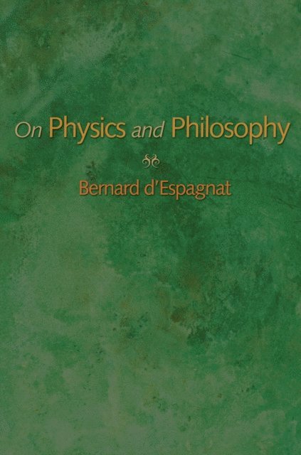 Bernard d'Espagnat - On Physics and Philosophy, E-bok