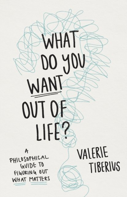 Valerie Tiberius - What Do You Want Out of Life?, E-bok