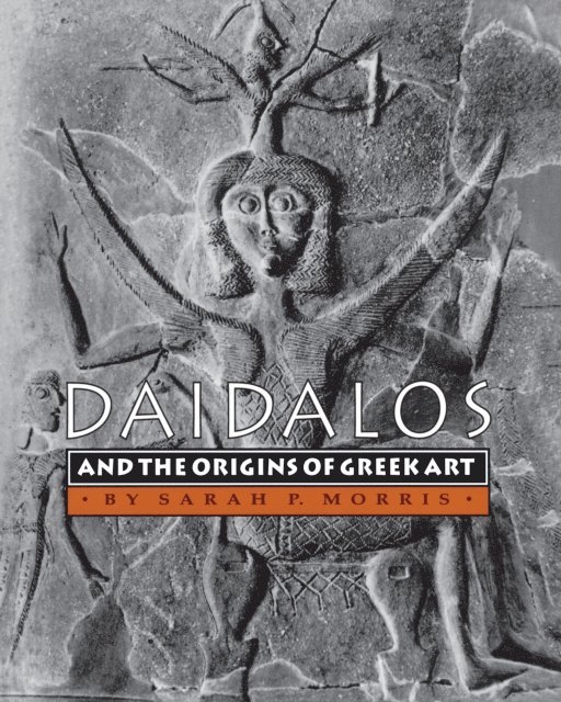 Sarah P. Morris - Daidalos and the Origins of Greek Art, E-bok