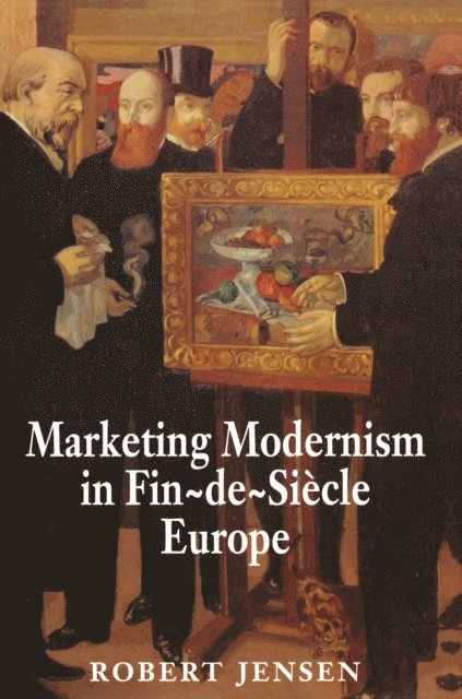 Robert Jensen - Marketing Modernism in Fin-de-Siecle Europe, E-bok