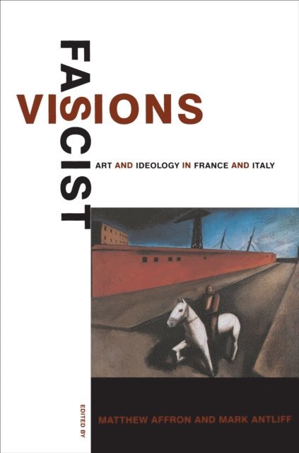 Mark Antliff, Matthew Affron - Fascist Visions, E-bok