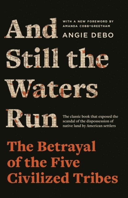 Angie Debo - And Still the Waters Run, E-bok