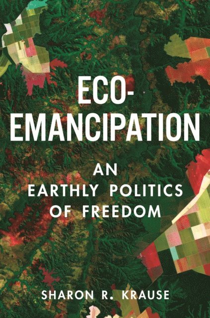 Sharon R. Krause - Eco-Emancipation, E-bok