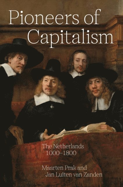 Jan Luiten van Zanden, Maarten Prak - Pioneers of Capitalism, E-bok