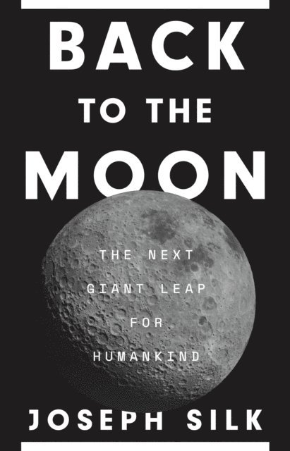 Joseph Silk - Back to the Moon, E-bok