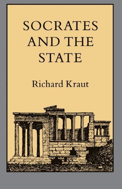 Richard Kraut - Socrates and the State, E-bok