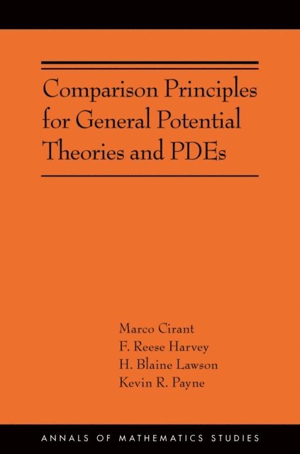 Kevin R. Payne, H. Blaine Lawson, F. Reese Harvey, Marco Cirant - Comparison Principles for General Potential Theories and PDEs, E-bok