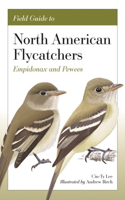 Andrew Birch, Cin-Ty Lee - Field Guide to North American Flycatchers, E-bok. Tillgänglighet: Lägg i varukorg
