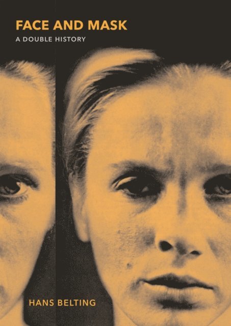 Hans Belting - Face and Mask, E-bok