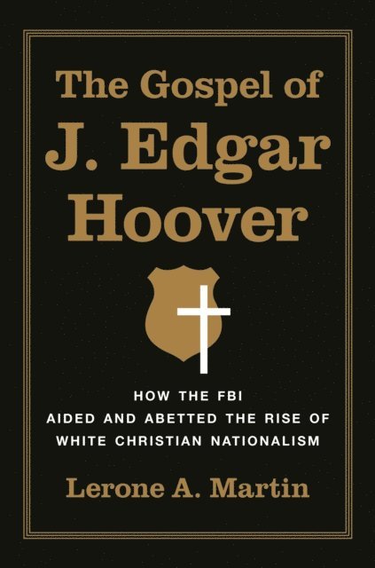 Lerone A. Martin - Gospel of J. Edgar Hoover, E-bok