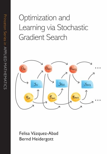 Bernd Heidergott, Felisa Vazquez-Abad - Optimization and Learning via Stochastic Gradient Search, E-bok