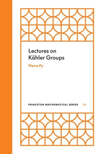Pierre Py - Lectures on Kahler Groups, E-bok