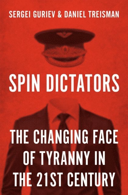 Sergei Guriev, Daniel Treisman - Spin Dictators, E-bok