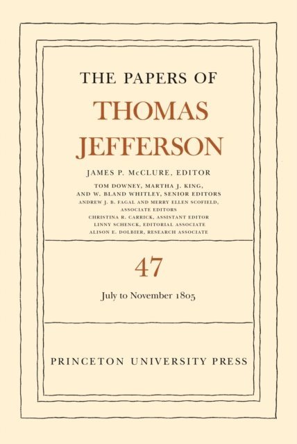 Thomas Jefferson, James P. McClure - Papers of Thomas Jefferson, Volume 47, E-bok