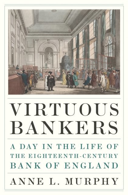 Anne L. Murphy - Virtuous Bankers, E-bok
