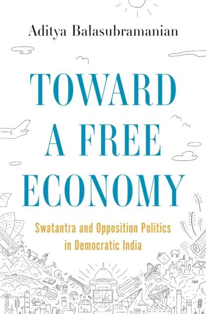 Aditya Balasubramanian - Toward a Free Economy, E-bok