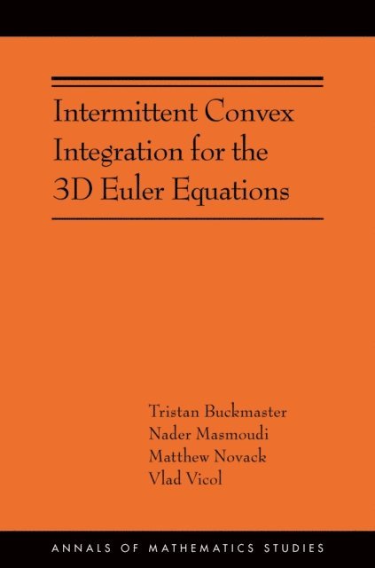 Vlad Vicol, Matthew Novack, Nader Masmoudi, Tristan Buckmaster - Intermittent Convex Integration for the 3D Euler Equations, E-bok