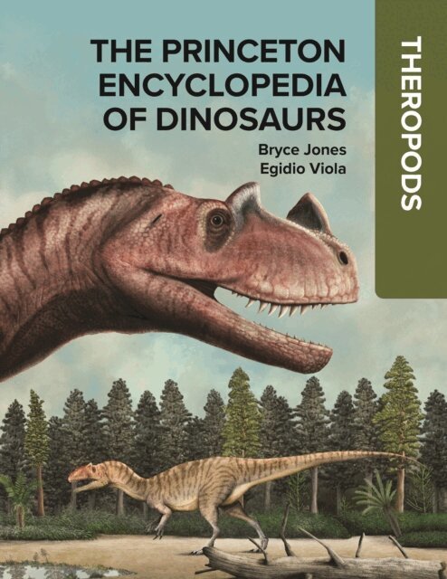 Bryce Jones - Princeton Encyclopedia of Dinosaurs: Theropods, E-bok