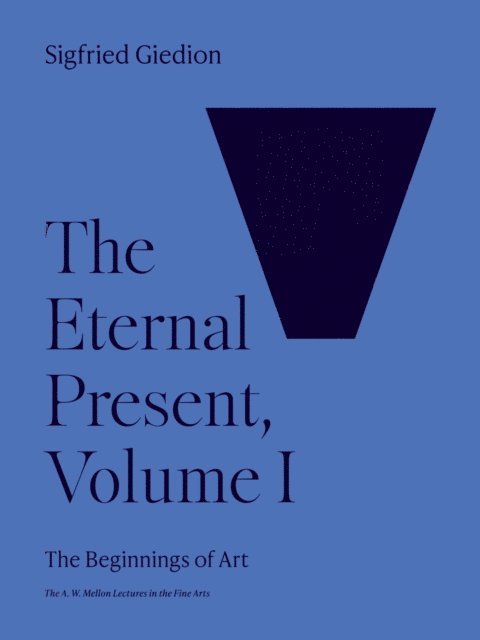Sigfried Giedion - Eternal Present, Volume I, E-bok