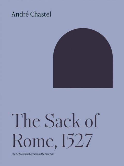 Andre Chastel - Sack of Rome, 1527, E-bok