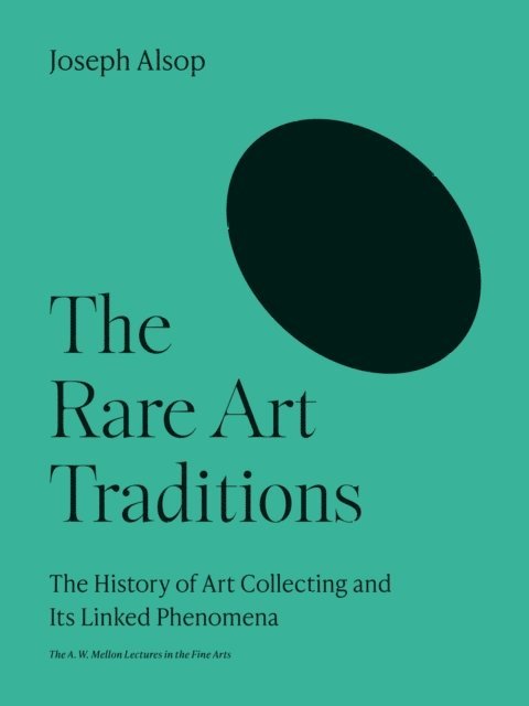 Joseph Alsop - Rare Art Traditions, E-bok