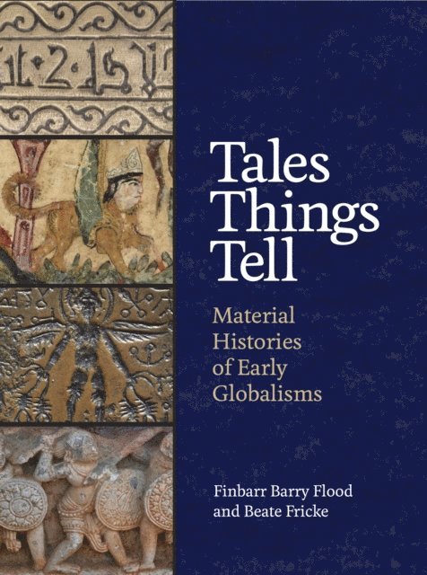 Beate Fricke, Finbarr Barry Flood - Tales Things Tell, E-bok