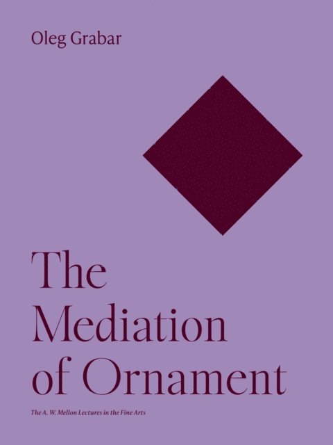 Oleg Grabar - Mediation of Ornament, E-bok