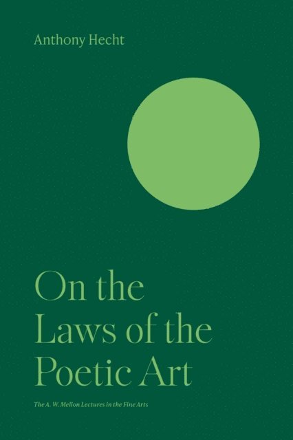 Anthony Hecht - On the Laws of the Poetic Art, E-bok