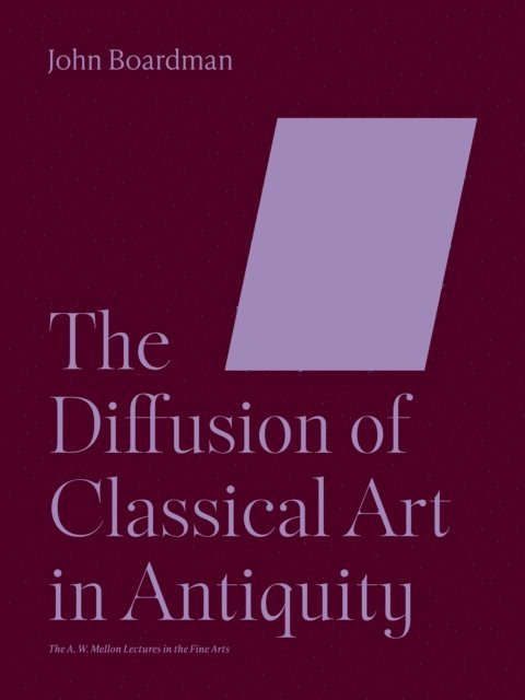 John Boardman - Diffusion of Classical Art in Antiquity, E-bok