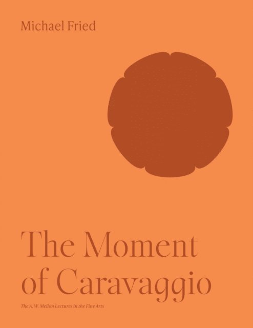 Michael Fried - Moment of Caravaggio, E-bok