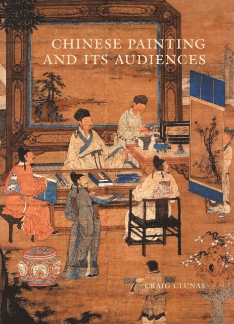 Craig Clunas - Chinese Painting and Its Audiences, E-bok