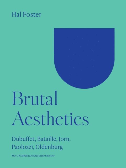 Hal Foster - Brutal Aesthetics, E-bok