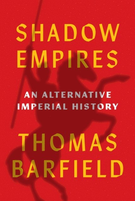 Thomas J. Barfield - Shadow Empires, E-bok