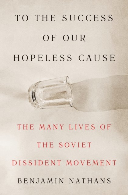 Benjamin Nathans - To the Success of Our Hopeless Cause (Pulitzer Prize Winner), E-bok