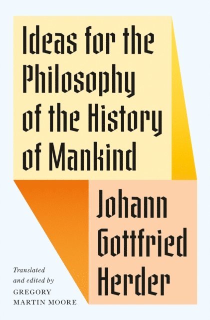 Johann Gottfried Herder - Ideas for the Philosophy of the History of Mankind, E-bok