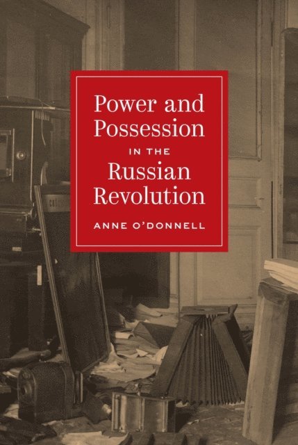 Anne O'Donnell - Power and Possession in the Russian Revolution, E-bok