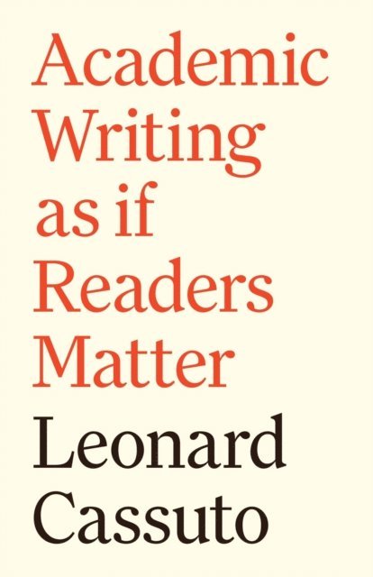 Leonard Cassuto - Academic Writing as if Readers Matter, E-bok