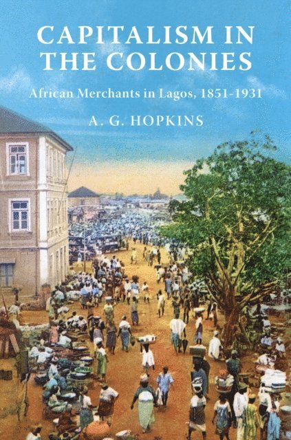 A. G. Hopkins - Capitalism in the Colonies, E-bok